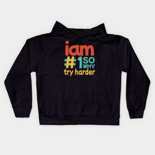 I'M #1 SO WHY TRY HARDER colorful Kids Hoodie